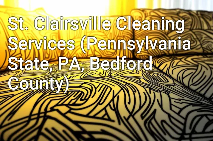 St. Clairsville Cleaning Services (Pennsylvania State, PA, Bedford County)