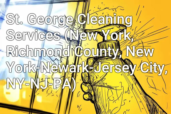 St. George Cleaning Services (New York, Richmond County, New York-Newark-Jersey City, NY-NJ-PA)
