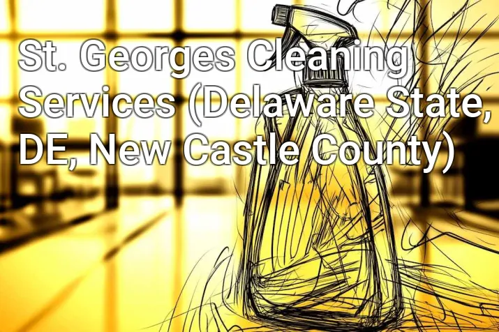 St. Georges Cleaning Services (Delaware State, DE, New Castle County)