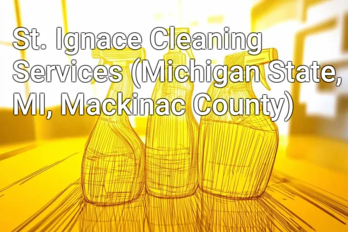 St. Ignace Cleaning Services (Michigan State, MI, Mackinac County)