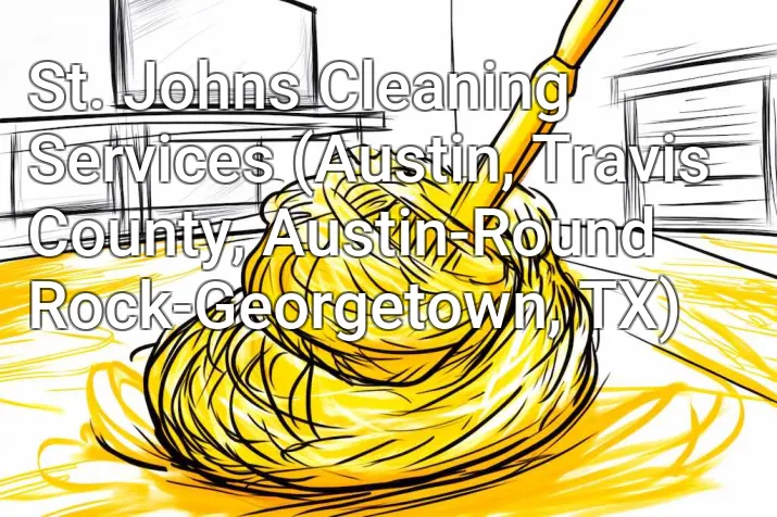 St. Johns Cleaning Services (Austin, Travis County, Austin-Round Rock-Georgetown, TX)