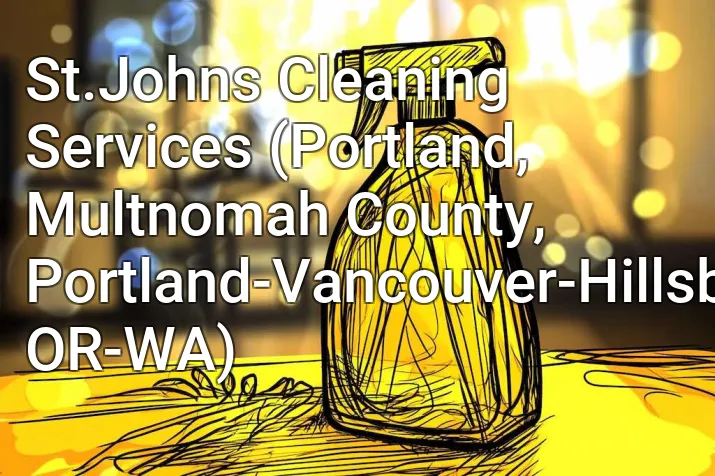 St.Johns Cleaning Services (Portland, Multnomah County, Portland-Vancouver-Hillsboro, OR-WA)