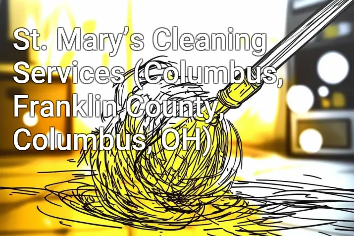 St. Mary’s Cleaning Services (Columbus, Franklin County, Columbus, OH)