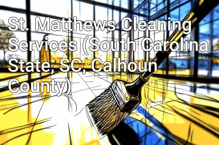 St. Matthews Cleaning Services (South Carolina State, SC, Calhoun County)