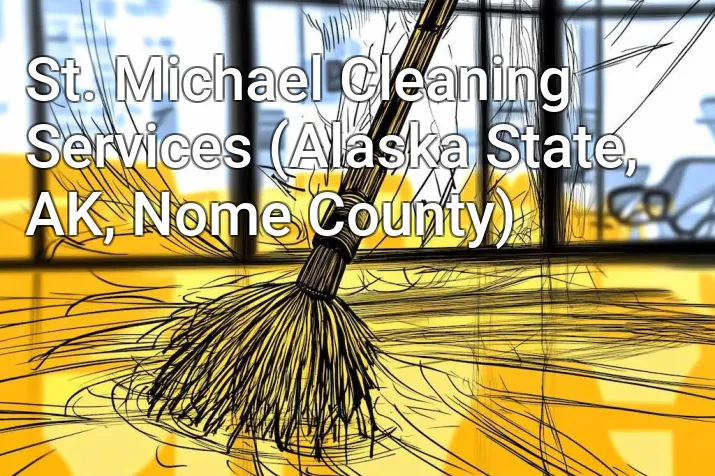 St. Michael Cleaning Services (Alaska State, AK, Nome County)
