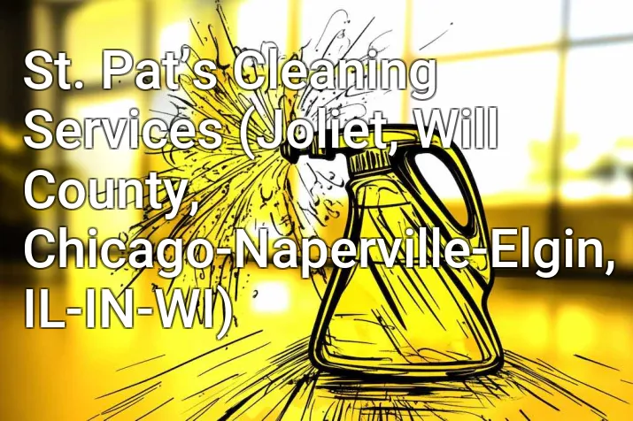 St. Pat’s Cleaning Services (Joliet, Will County, Chicago-Naperville-Elgin, IL-IN-WI)