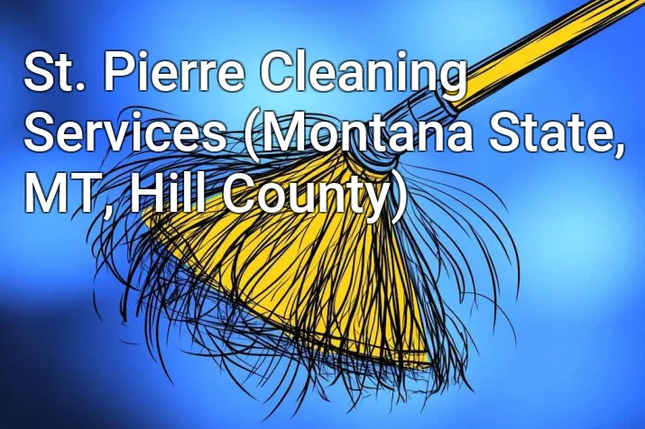St. Pierre Cleaning Services (Montana State, MT, Hill County)