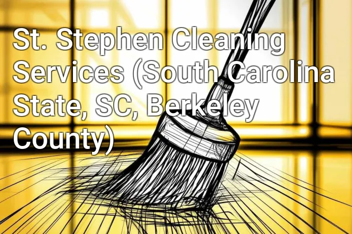 St. Stephen Cleaning Services (South Carolina State, SC, Berkeley County)