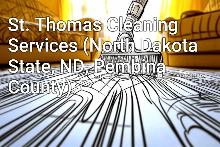 St. Thomas Cleaning Services (North Dakota State, ND, Pembina County)