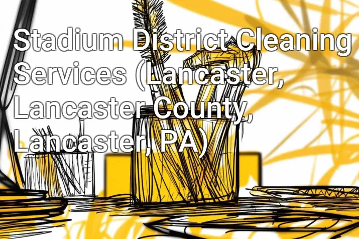 Stadium District Cleaning Services (Lancaster, Lancaster County, Lancaster, PA)