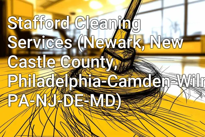 Stafford Cleaning Services (Newark, New Castle County, Philadelphia-Camden-Wilmington, PA-NJ-DE-MD)