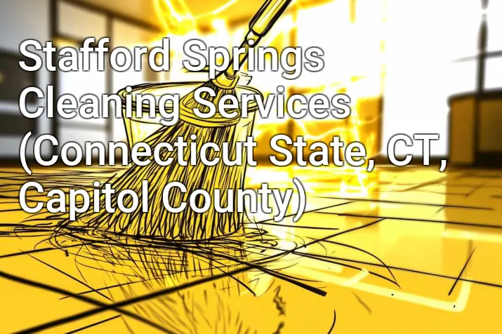 Stafford Springs Cleaning Services (Connecticut State, CT, Capitol County)