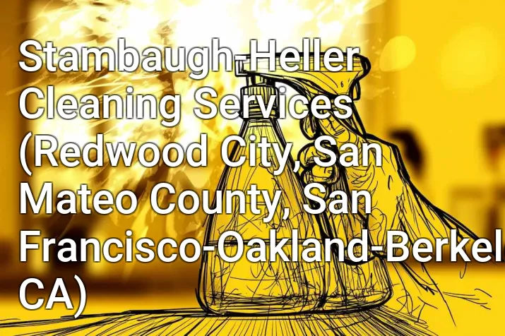 Stambaugh-Heller Cleaning Services (Redwood City, San Mateo County, San Francisco-Oakland-Berkeley, CA)