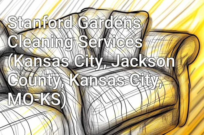 Stanford Gardens Cleaning Services (Kansas City, Jackson County, Kansas City, MO-KS)