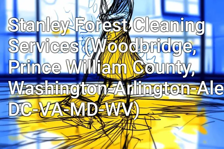 Stanley Forest Cleaning Services (Woodbridge, Prince William County, Washington-Arlington-Alexandria, DC-VA-MD-WV)