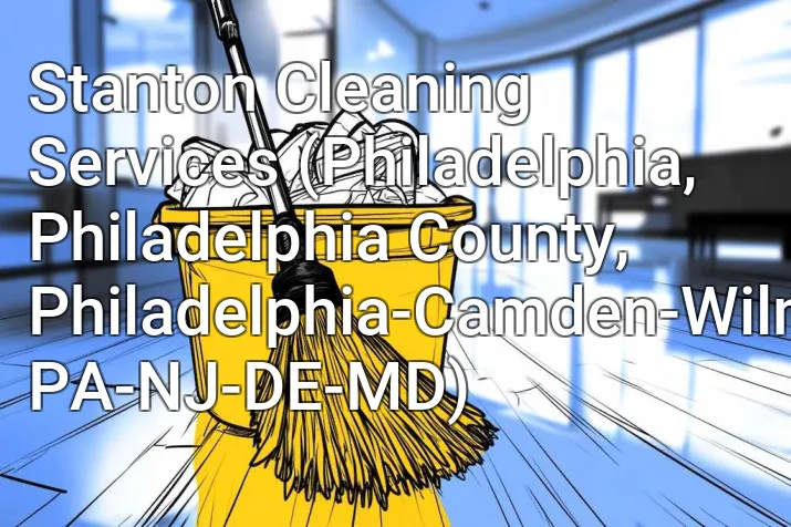 Stanton Cleaning Services (Philadelphia, Philadelphia County, Philadelphia-Camden-Wilmington, PA-NJ-DE-MD)