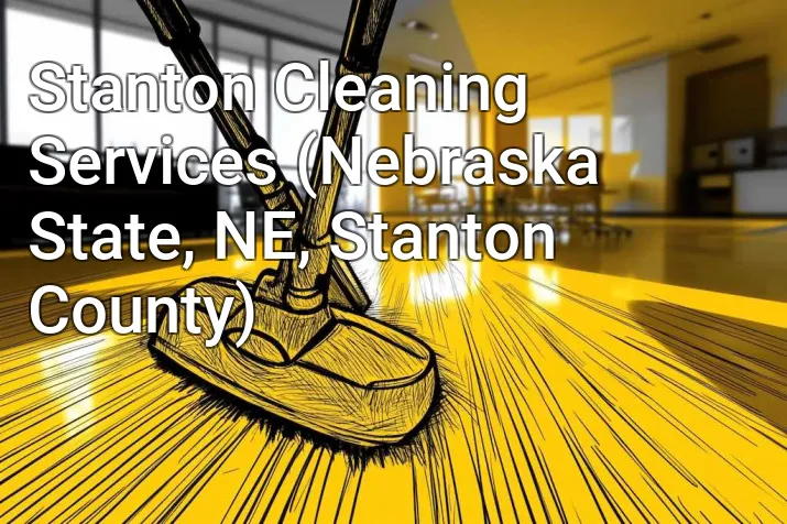Stanton Cleaning Services (Nebraska State, NE, Stanton County)