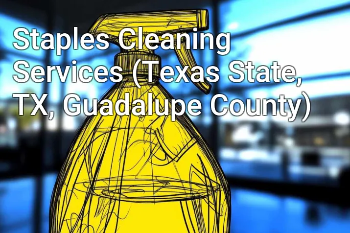 Staples Cleaning Services (Texas State, TX, Guadalupe County)