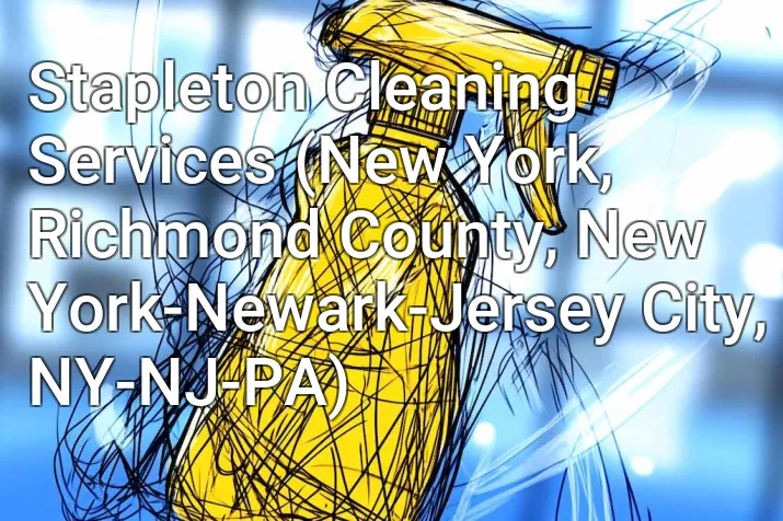 Stapleton Cleaning Services (New York, Richmond County, New York-Newark-Jersey City, NY-NJ-PA)