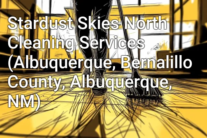 Stardust Skies North Cleaning Services (Albuquerque, Bernalillo County, Albuquerque, NM)