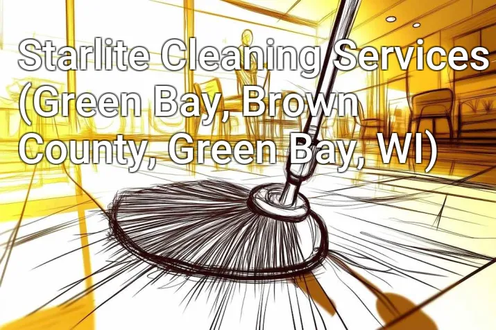 Starlite Cleaning Services (Green Bay, Brown County, Green Bay, WI)