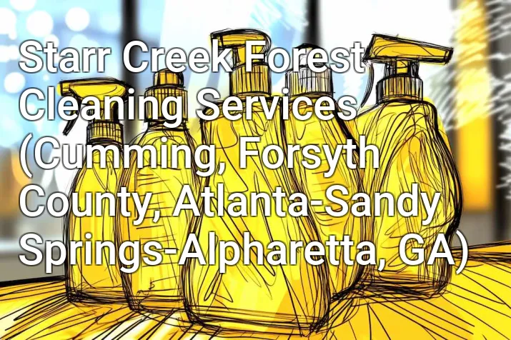 Starr Creek Forest Cleaning Services (Cumming, Forsyth County, Atlanta-Sandy Springs-Alpharetta, GA)