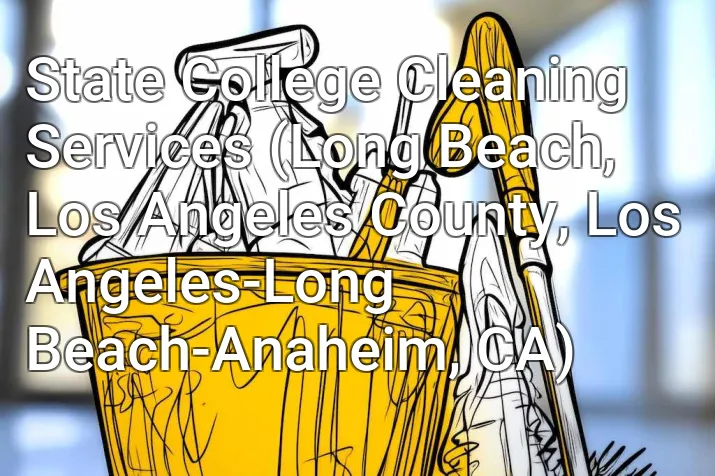 State College Cleaning Services (Long Beach, Los Angeles County, Los Angeles-Long Beach-Anaheim, CA)