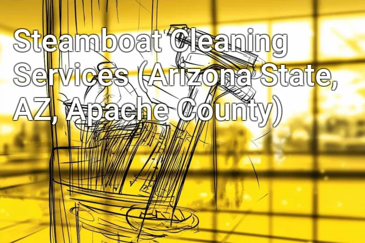Steamboat Cleaning Services (Arizona State, AZ, Apache County)