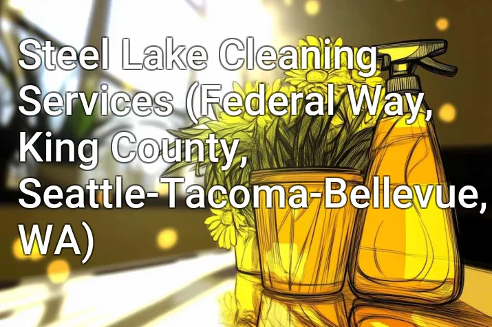 Steel Lake Cleaning Services (Federal Way, King County, Seattle-Tacoma-Bellevue, WA)