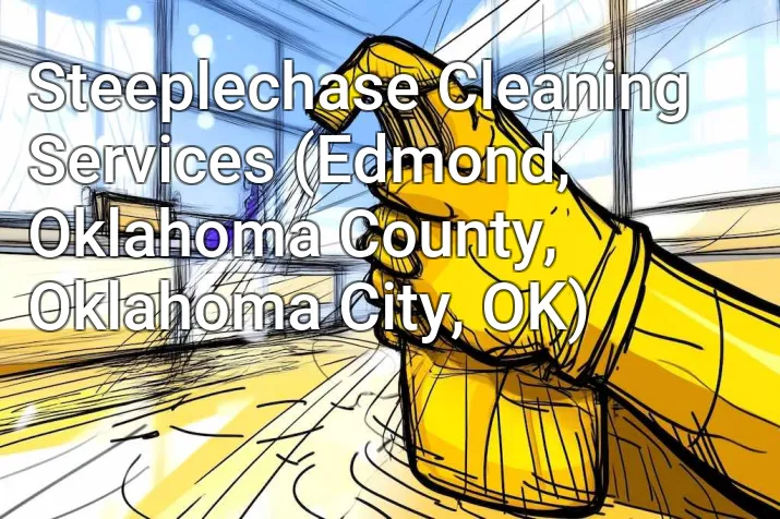 Steeplechase Cleaning Services (Edmond, Oklahoma County, Oklahoma City, OK)