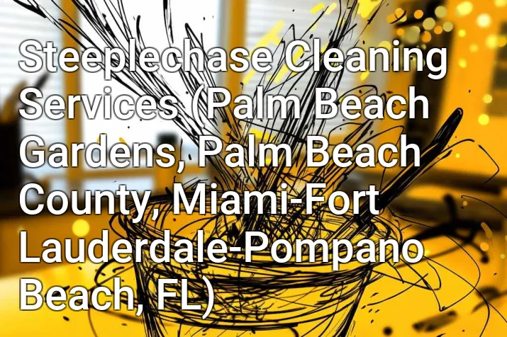 Steeplechase Cleaning Services (Palm Beach Gardens, Palm Beach County, Miami-Fort Lauderdale-Pompano Beach, FL)