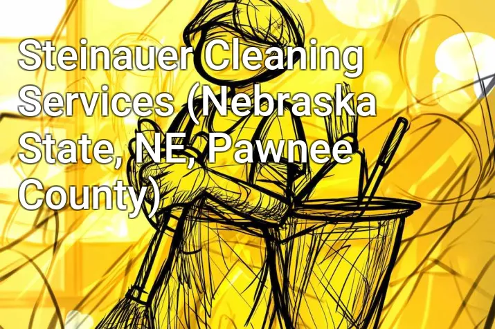 Steinauer Cleaning Services (Nebraska State, NE, Pawnee County)