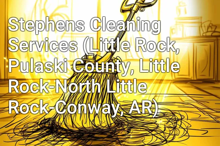 Stephens Cleaning Services (Little Rock, Pulaski County, Little Rock-North Little Rock-Conway, AR)