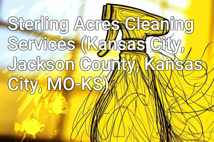 Sterling Acres Cleaning Services (Kansas City, Jackson County, Kansas City, MO-KS)