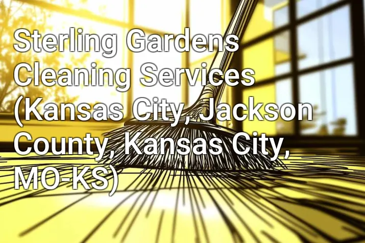 Sterling Gardens Cleaning Services (Kansas City, Jackson County, Kansas City, MO-KS)
