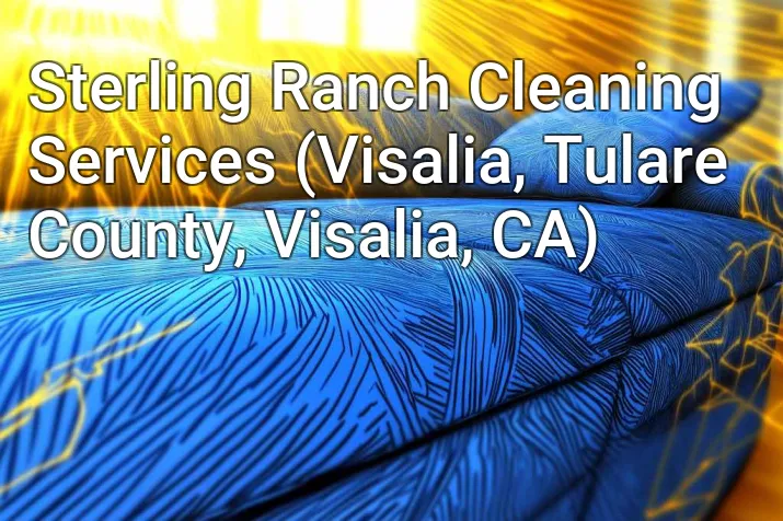 Sterling Ranch Cleaning Services (Visalia, Tulare County, Visalia, CA)
