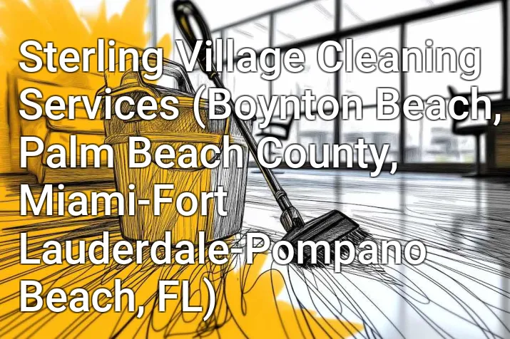 Sterling Village Cleaning Services (Boynton Beach, Palm Beach County, Miami-Fort Lauderdale-Pompano Beach, FL)