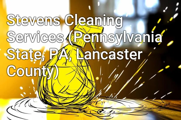Stevens Cleaning Services (Pennsylvania State, PA, Lancaster County)