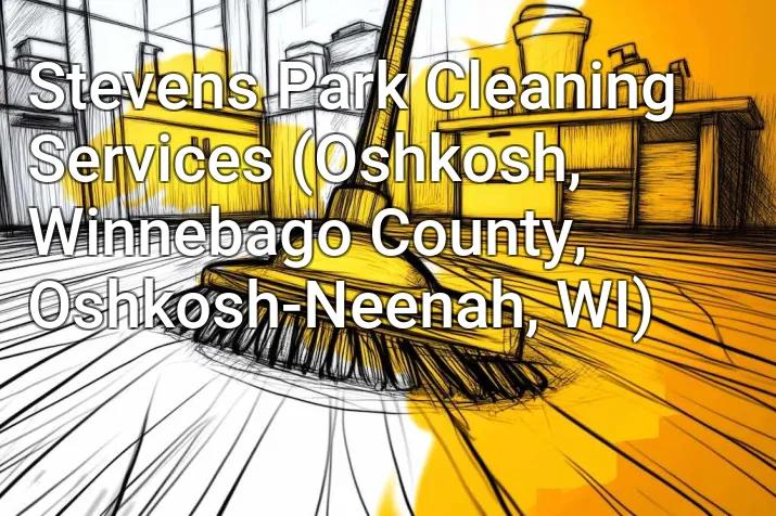 Stevens Park Cleaning Services (Oshkosh, Winnebago County, Oshkosh-Neenah, WI)