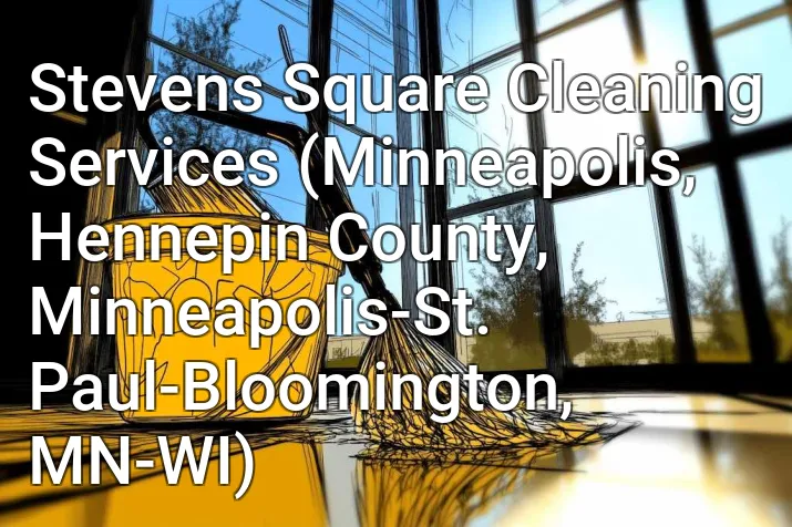 Stevens Square Cleaning Services (Minneapolis, Hennepin County, Minneapolis-St. Paul-Bloomington, MN-WI)