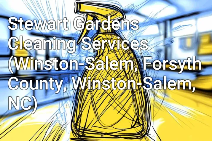 Stewart Gardens Cleaning Services (Winston-Salem, Forsyth County, Winston-Salem, NC)