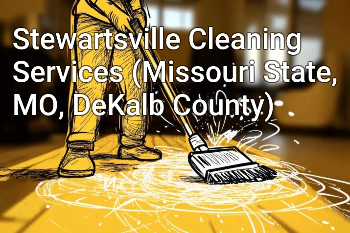 Stewartsville Cleaning Services (Missouri State, MO, DeKalb County)