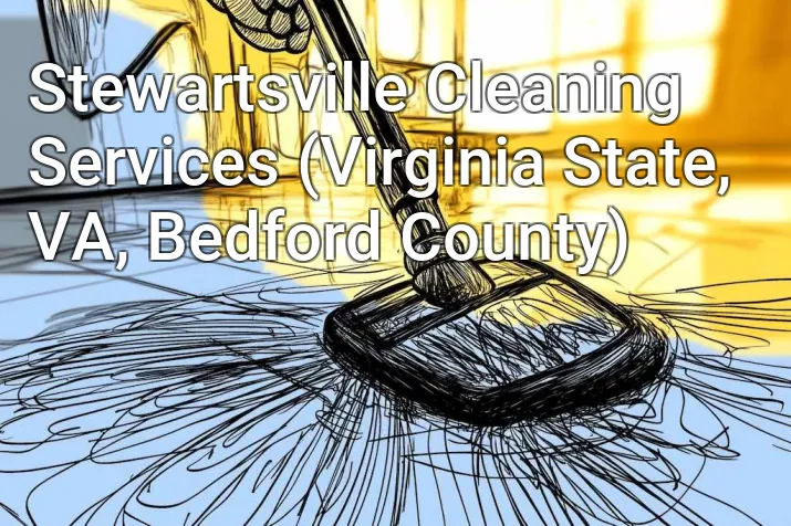 Stewartsville Cleaning Services (Virginia State, VA, Bedford County)