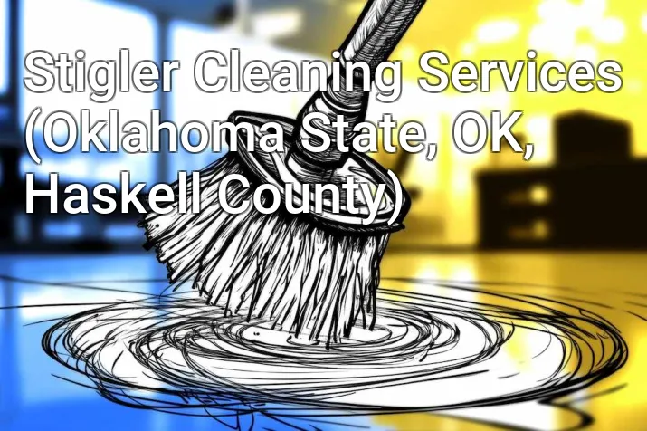 Stigler Cleaning Services (Oklahoma State, OK, Haskell County)