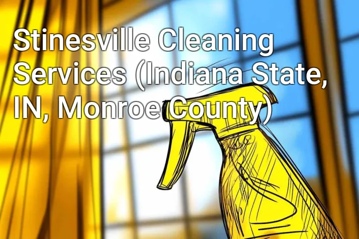 Stinesville Cleaning Services (Indiana State, IN, Monroe County)