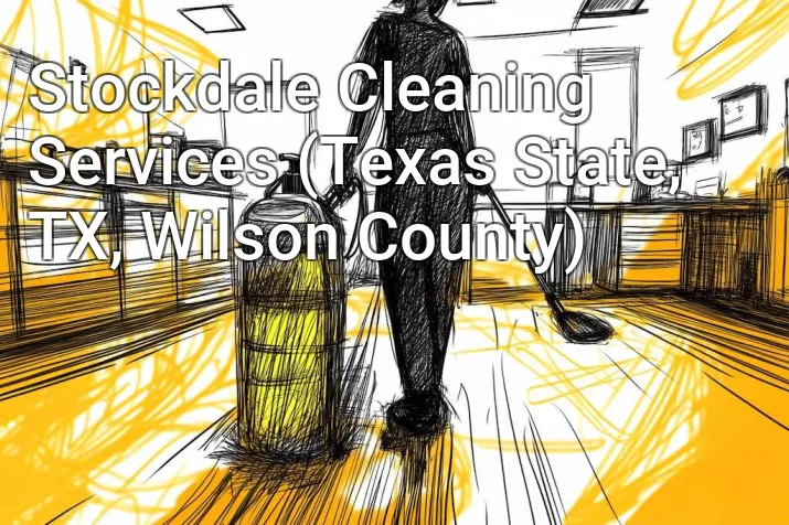 Stockdale Cleaning Services (Texas State, TX, Wilson County)