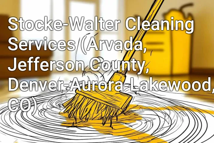 Stocke-Walter Cleaning Services (Arvada, Jefferson County, Denver-Aurora-Lakewood, CO)