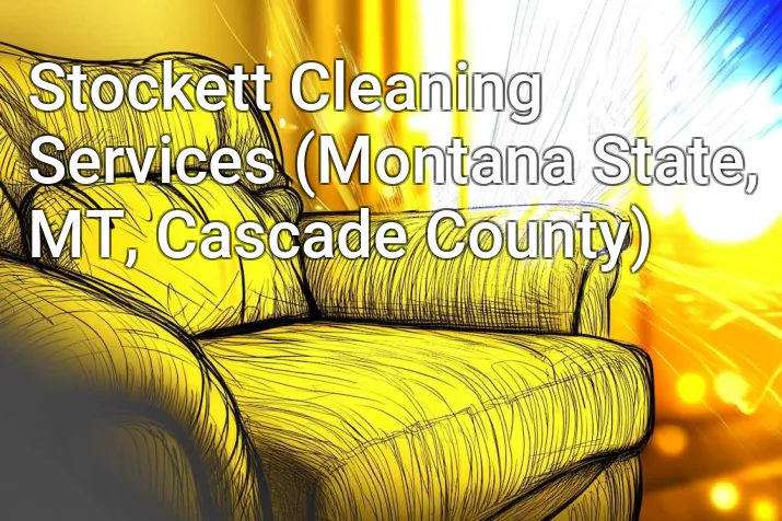 Stockett Cleaning Services (Montana State, MT, Cascade County)