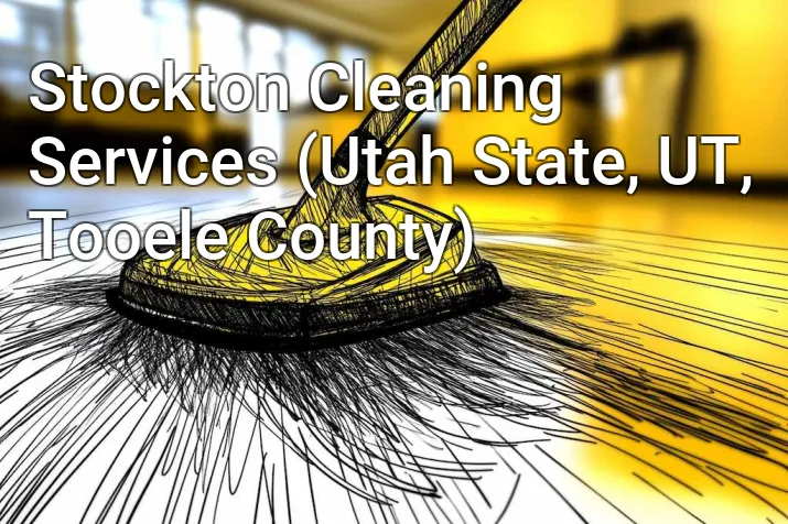 Stockton Cleaning Services (Utah State, UT, Tooele County)