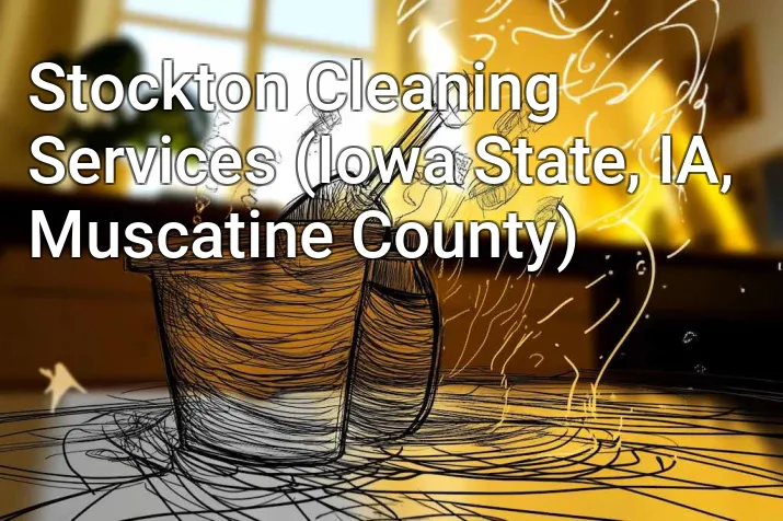 Stockton Cleaning Services (Iowa State, IA, Muscatine County)